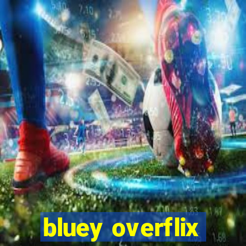 bluey overflix